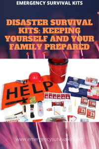 Disaster Survival Kits: Keeping Yourself and Your Family Prepared