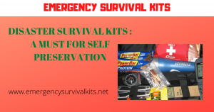 Disaster Survival Kits: A Must for Self Preservation
