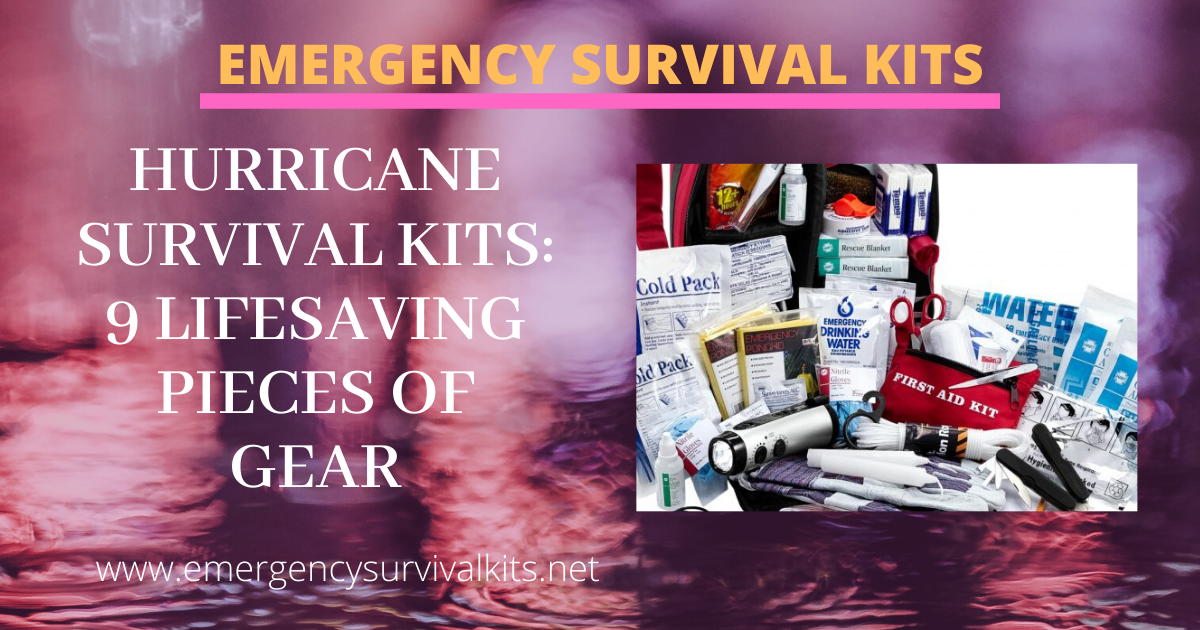 Hurricane Survival Kits: 9 Lifesaving Pieces Of Gear