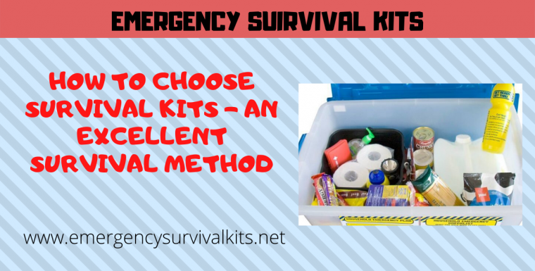 How to Choose Survival Kits – An Excellent Survival Method